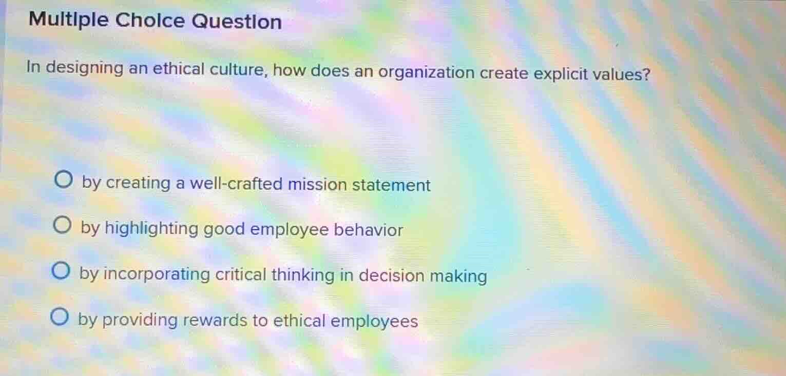 multiple choice question in designing an ethical culture, how does an o…