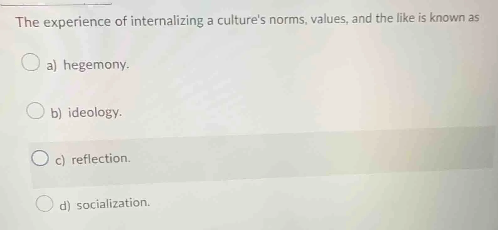 the experience of internalizing a cultures norms, values, and the like …