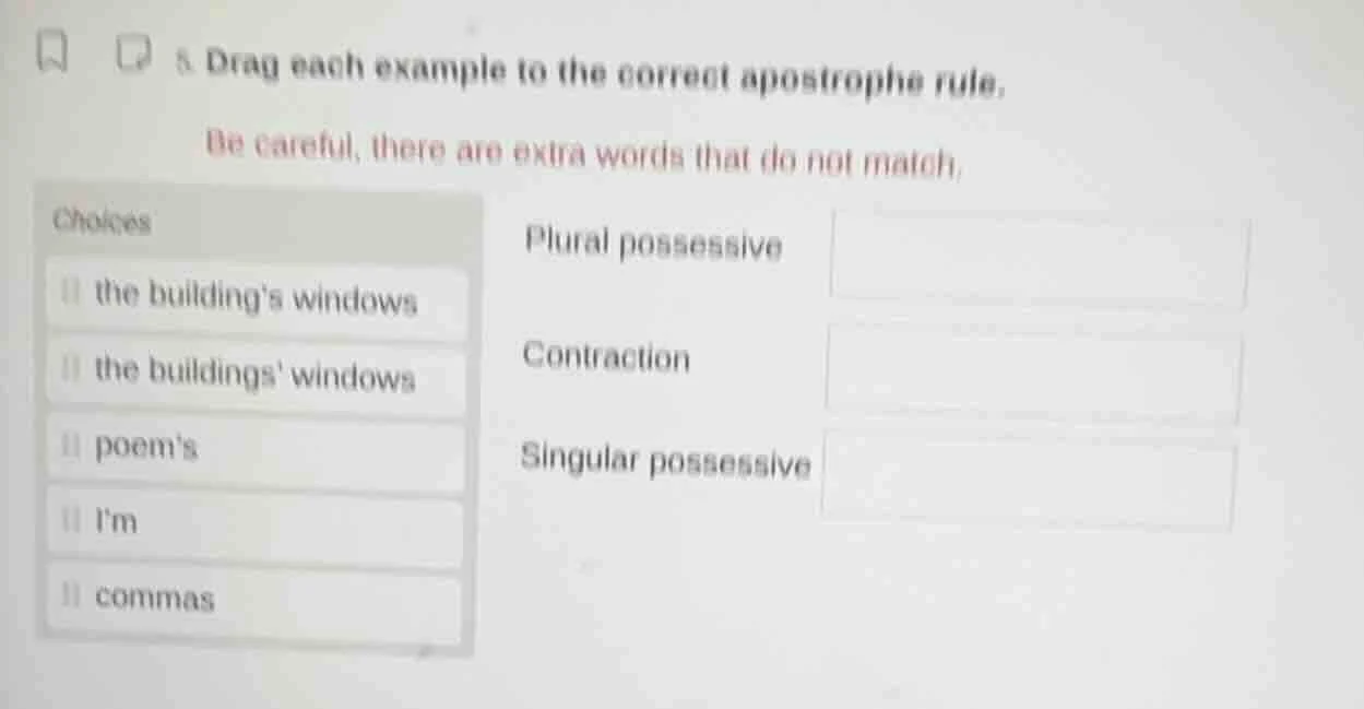 5. drag each example to the correct apostrophe rule. be careful, there …