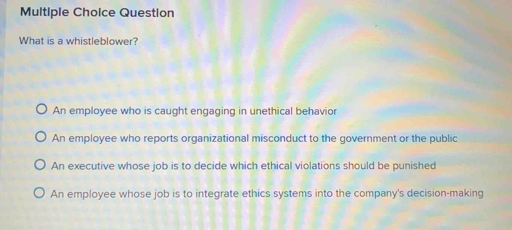 multiple choice question what is a whistleblower? an employee who is ca…