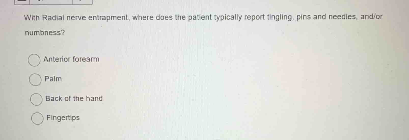 with radial nerve entrapment, where does the patient typically report t…