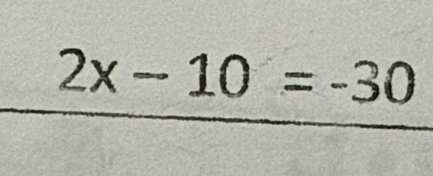 2x - 10 = -30