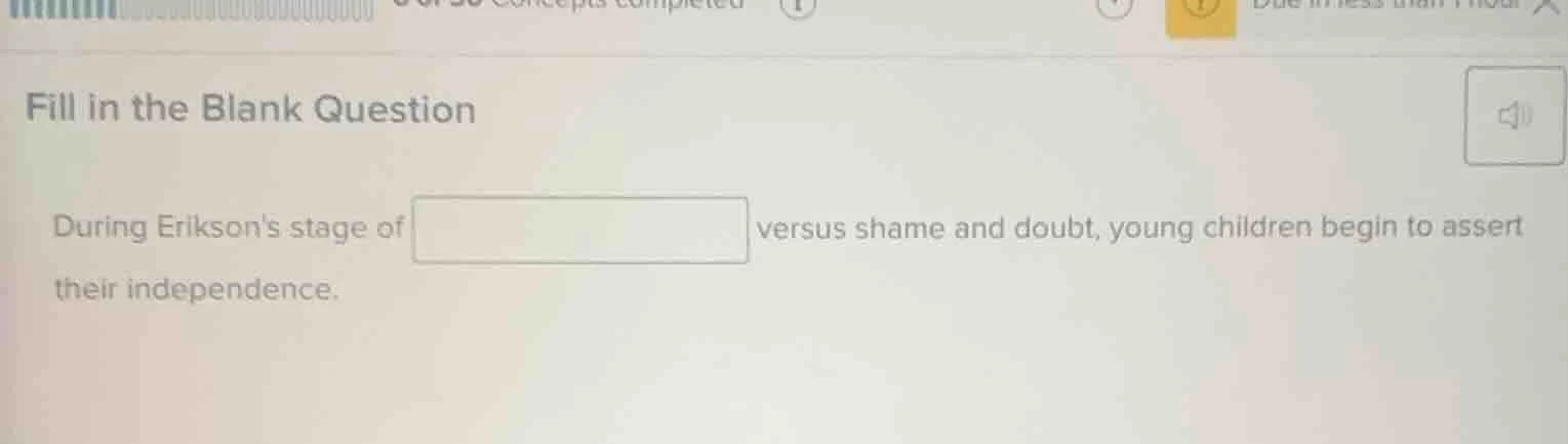 fill in the blank question during eriksons stage of versus shame and do…