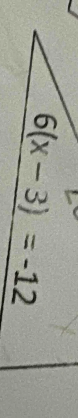 6(x - 3) = -12