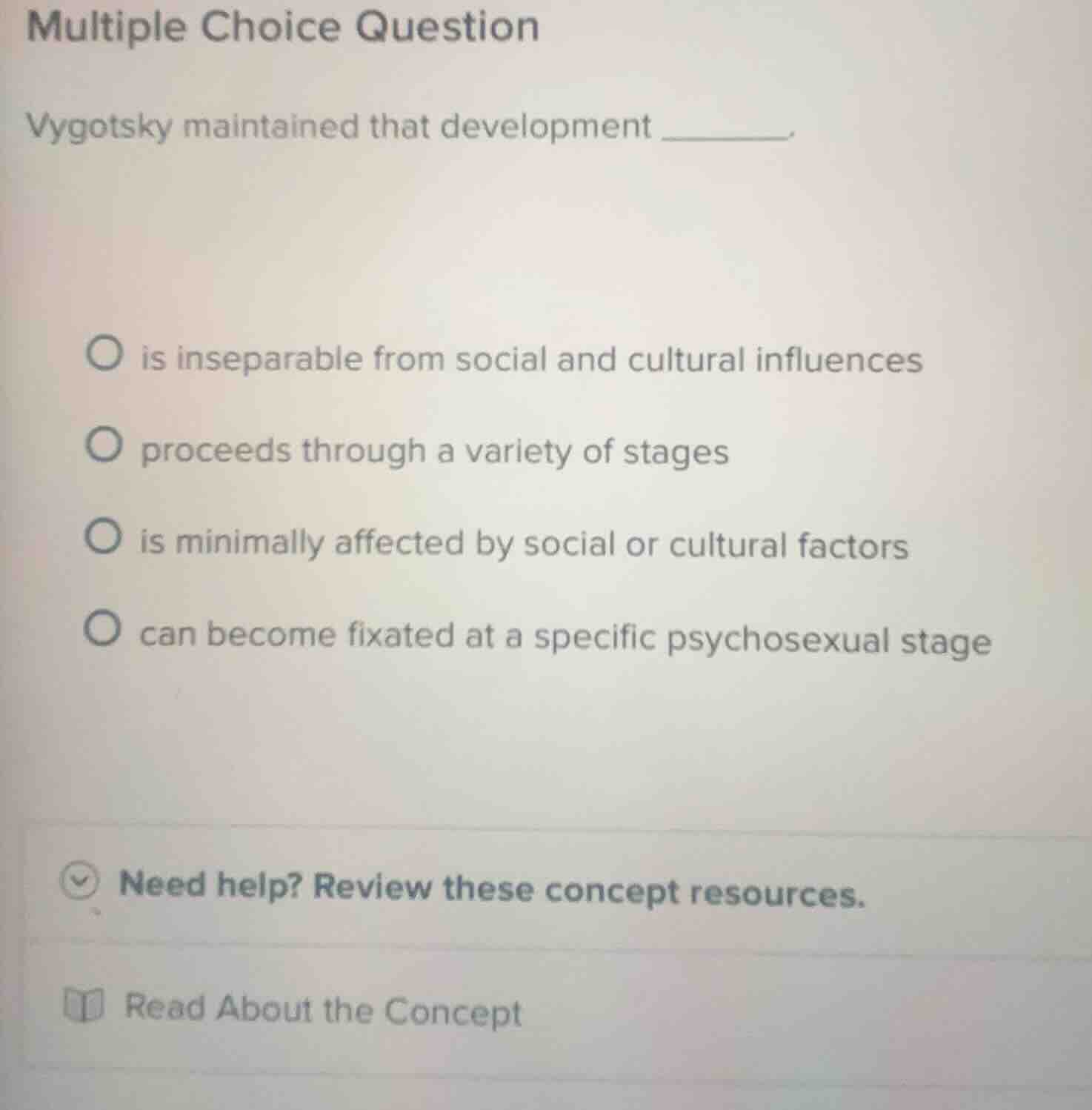 multiple choice question vygotsky maintained that development ______. -…