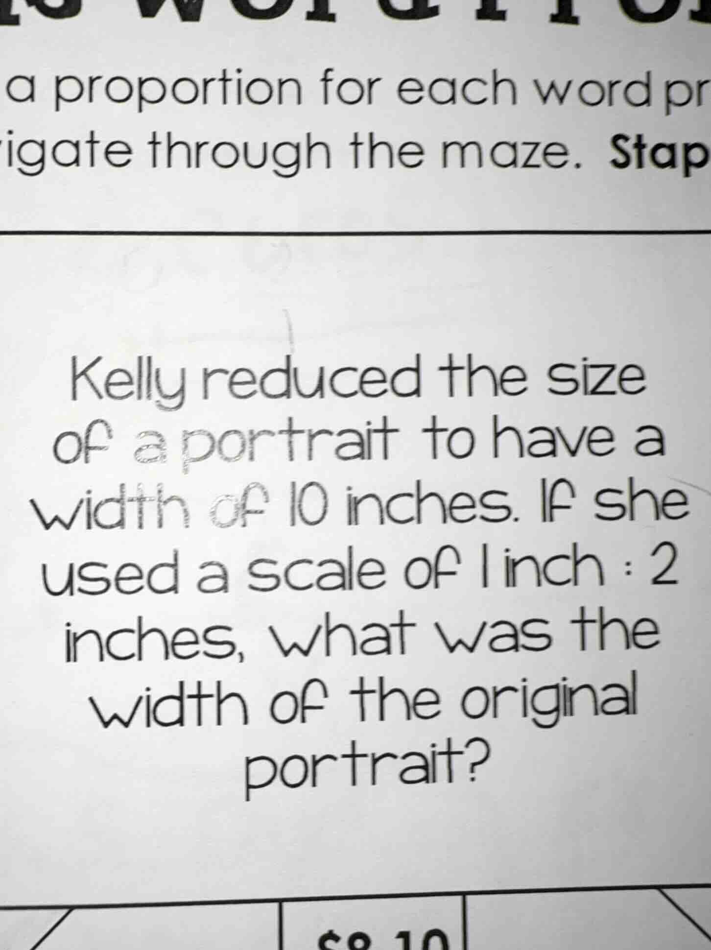 kelly reduced the size of a portrait to have a width of 10 inches. if s…