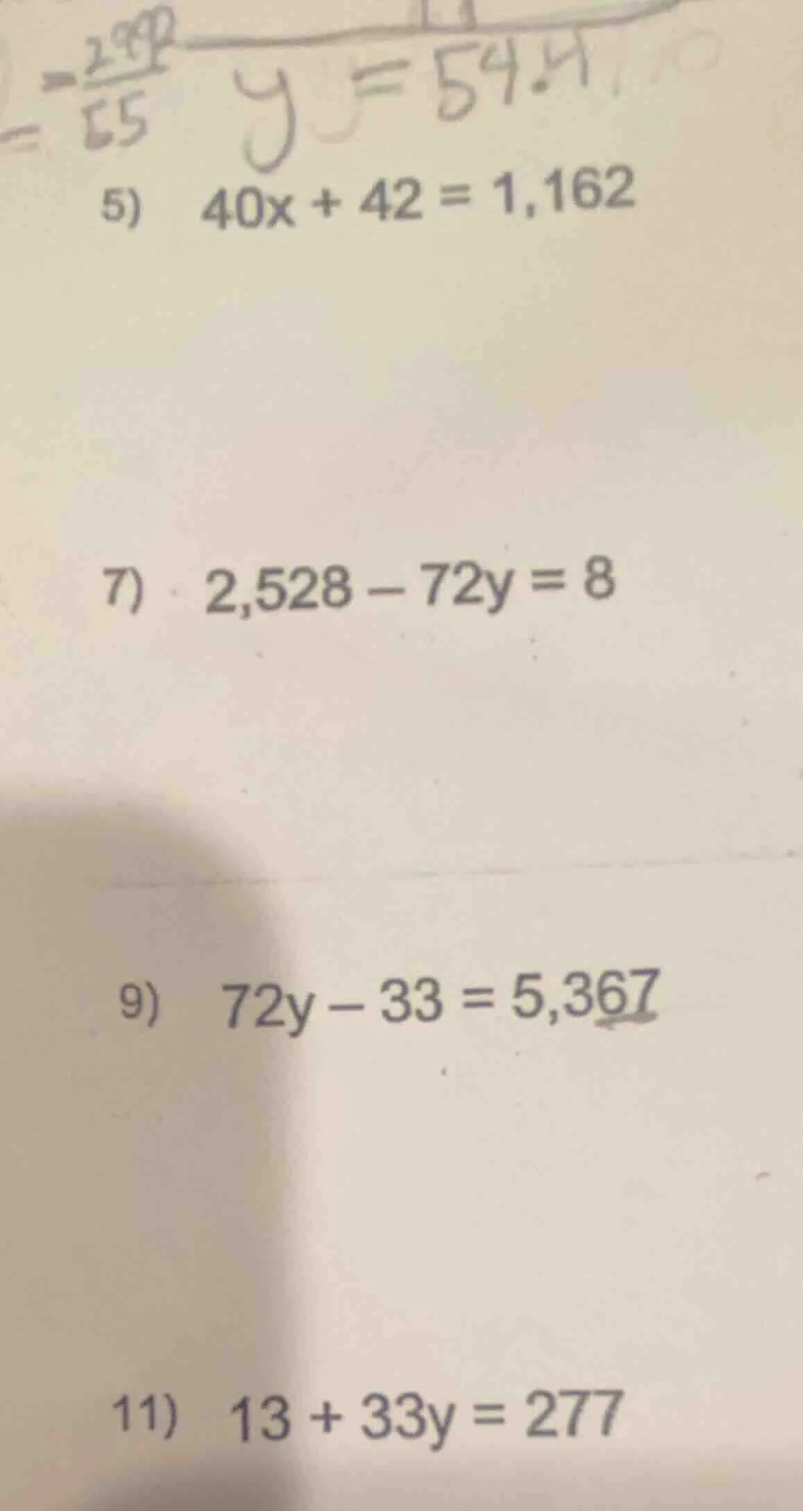 5) 40x + 42 = 1,162 7) 2,528 - 72y = 8 9) 72y - 33 = 5,367 11) 13 + 33y…