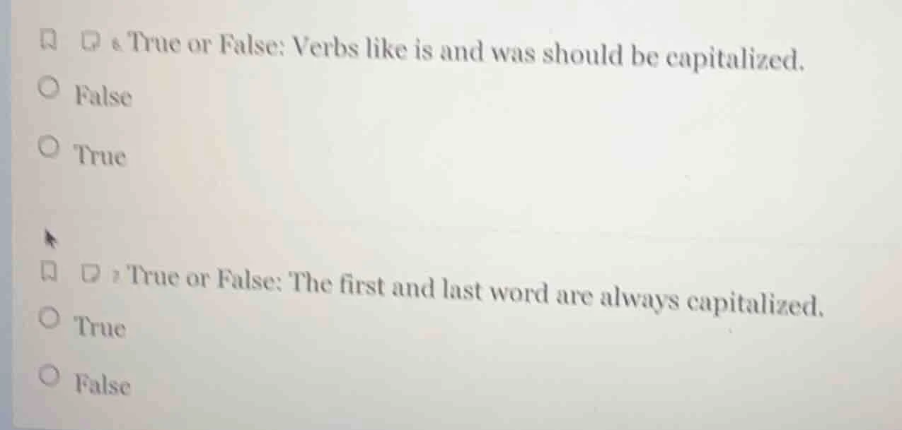 true or false: verbs like is and was should be capitalized. false true …