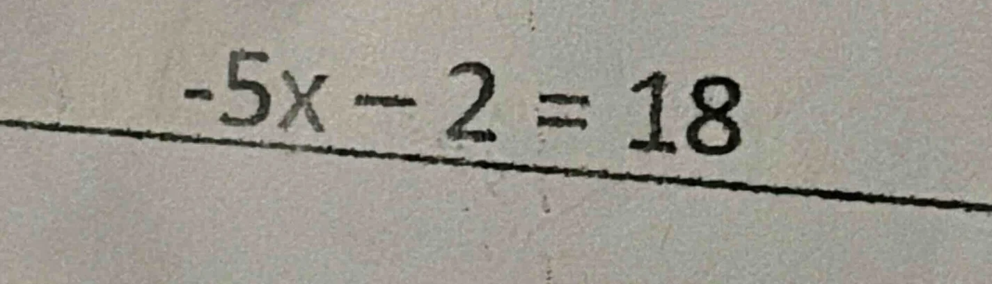 -5x - 2 = 18