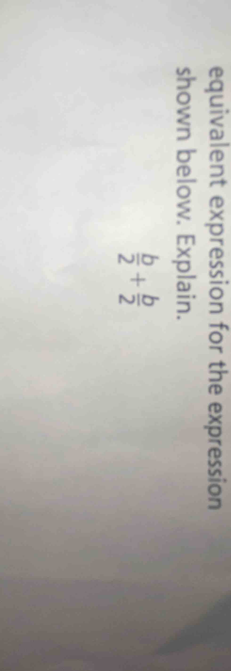 equivalent expression for the expression shown below. explain. $\frac{p…