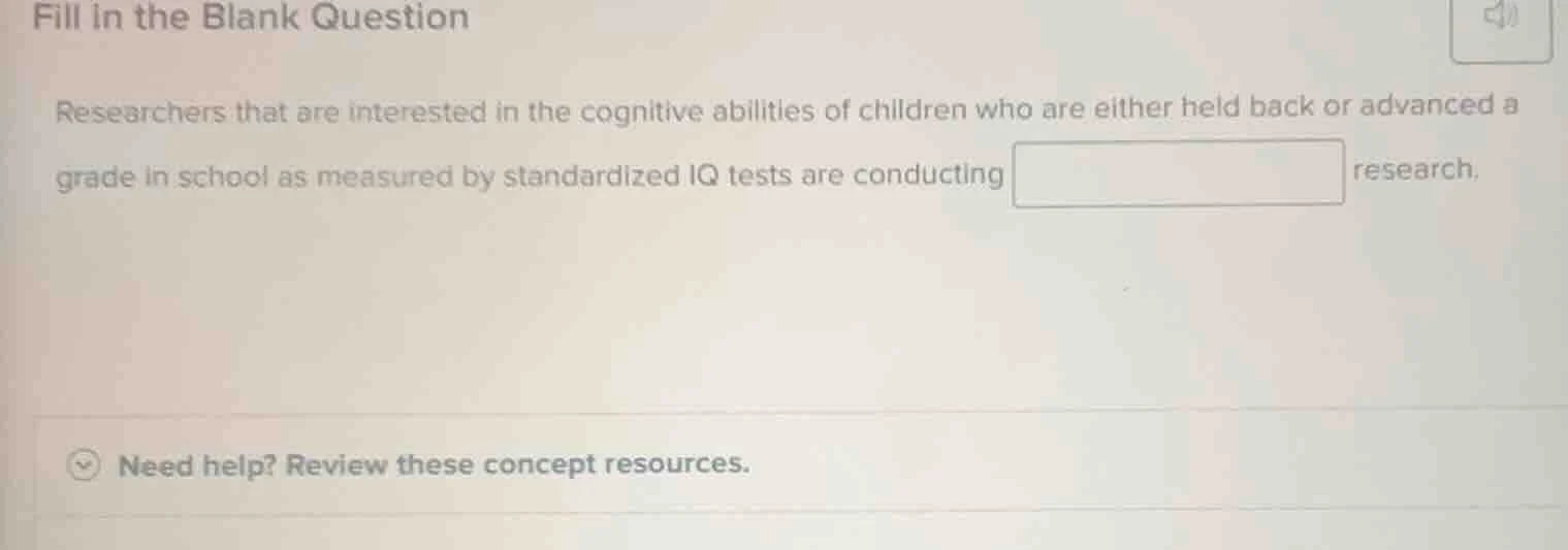 fill in the blank question researchers that are interested in the cogni…