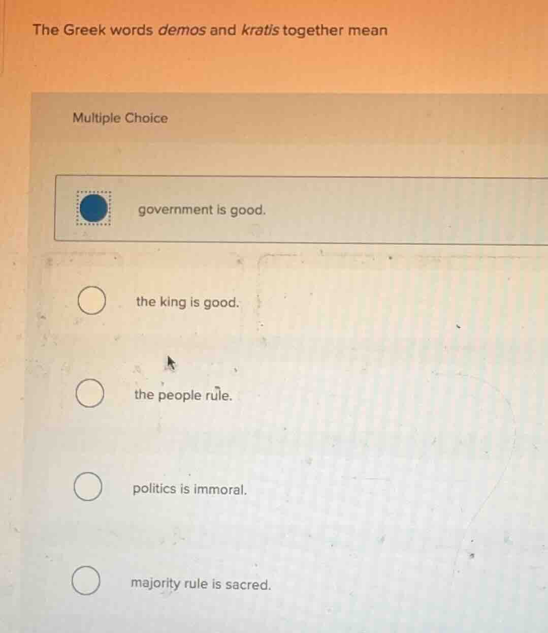 the greek words demos and kratis together mean multiple choice governme…