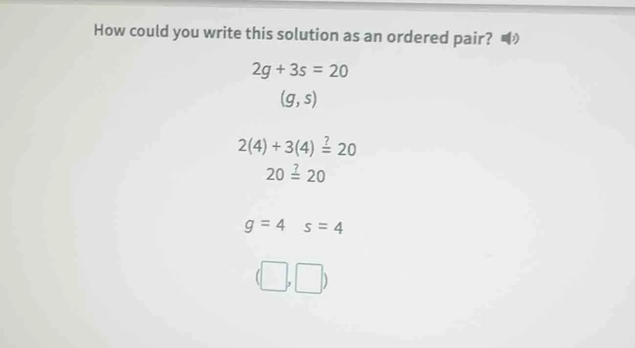 how could you write this solution as an ordered pair? \\(2g + 3s = 20\\…