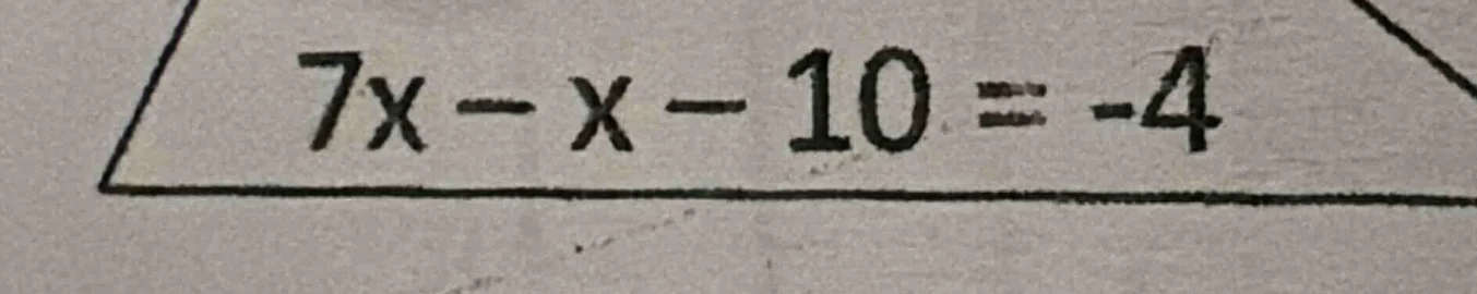 7x - x - 10 = -4