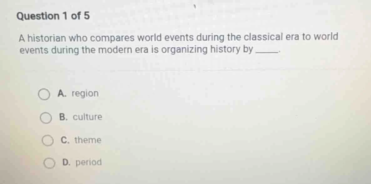 question 1 of 5 a historian who compares world events during the classi…