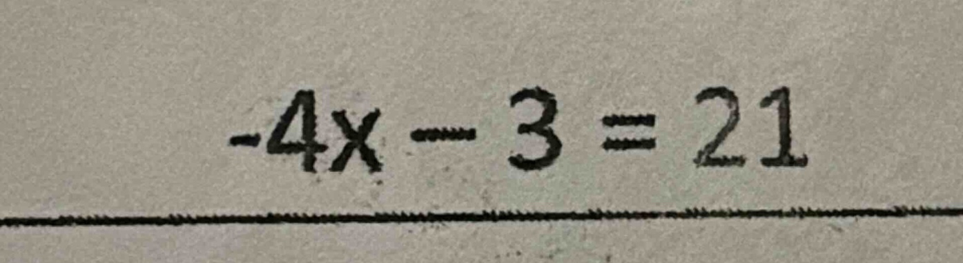-4x - 3 = 21