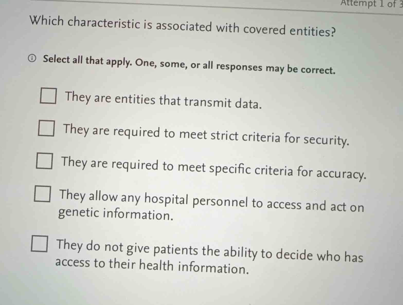 which characteristic is associated with covered entities? select all th…