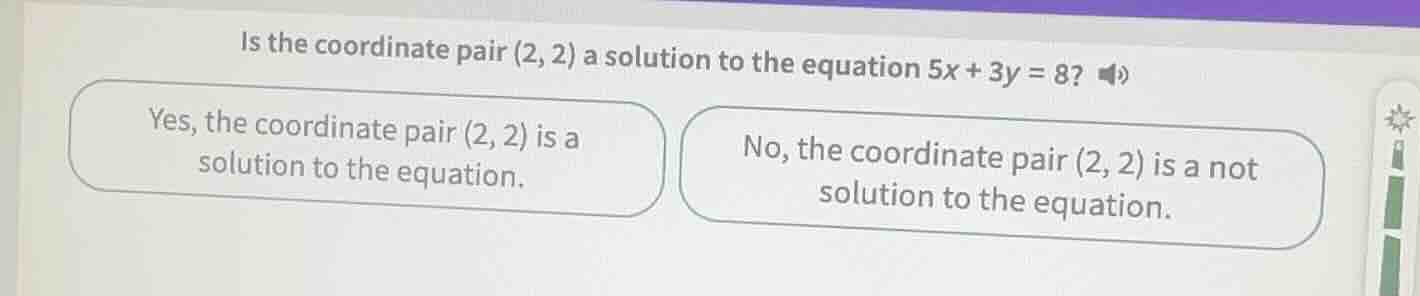 is the coordinate pair (2, 2) a solution to the equation 5x + 3y = 8? y…