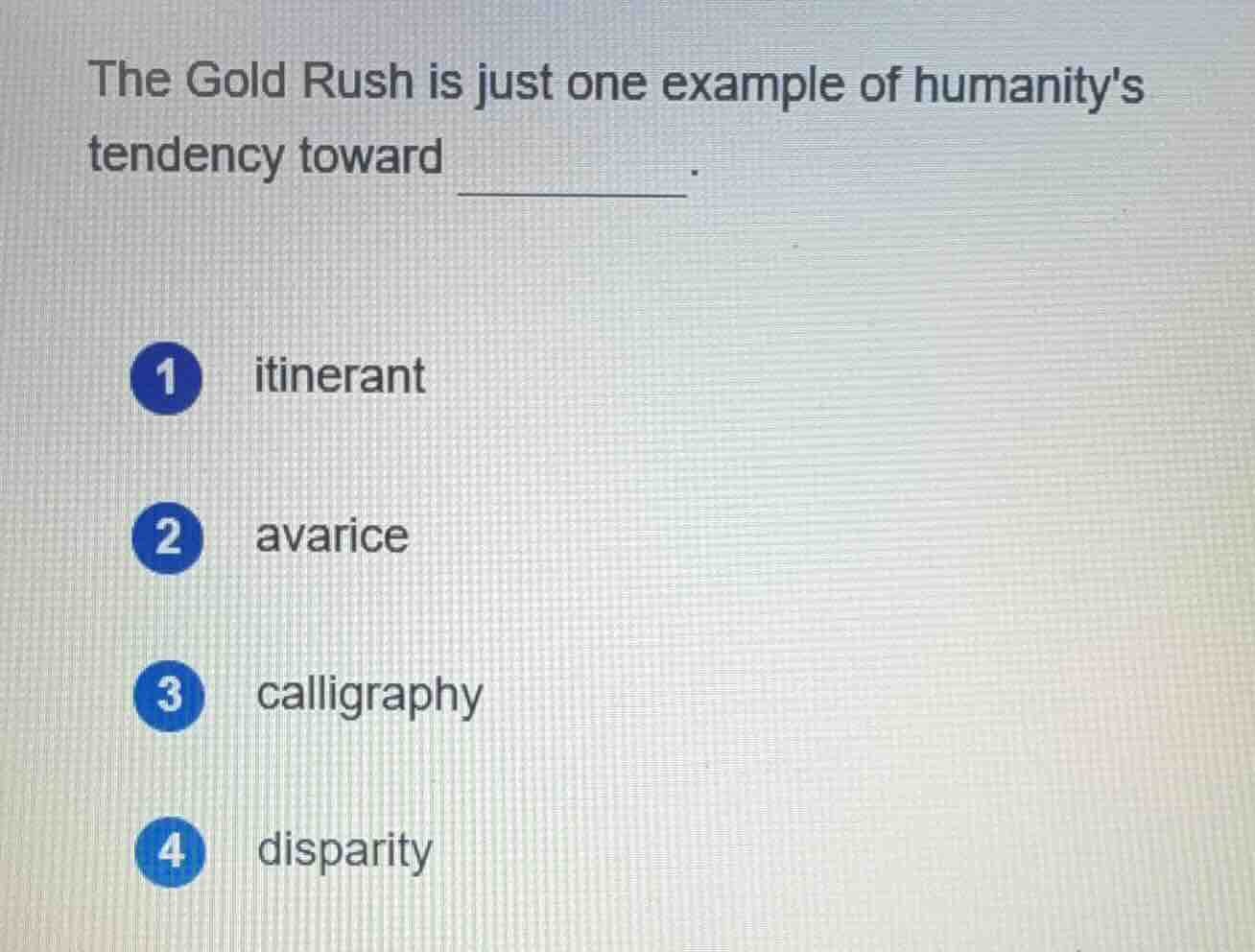 the gold rush is just one example of humanitys tendency toward ______. …