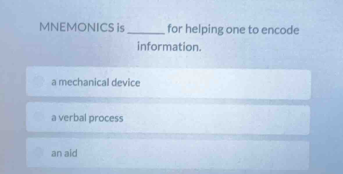 mnemonics is ______ for helping one to encode information. a mechanical…