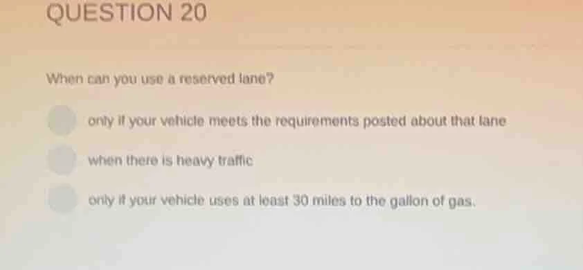 question 20 when can you use a reserved lane? only if your vehicle meet…