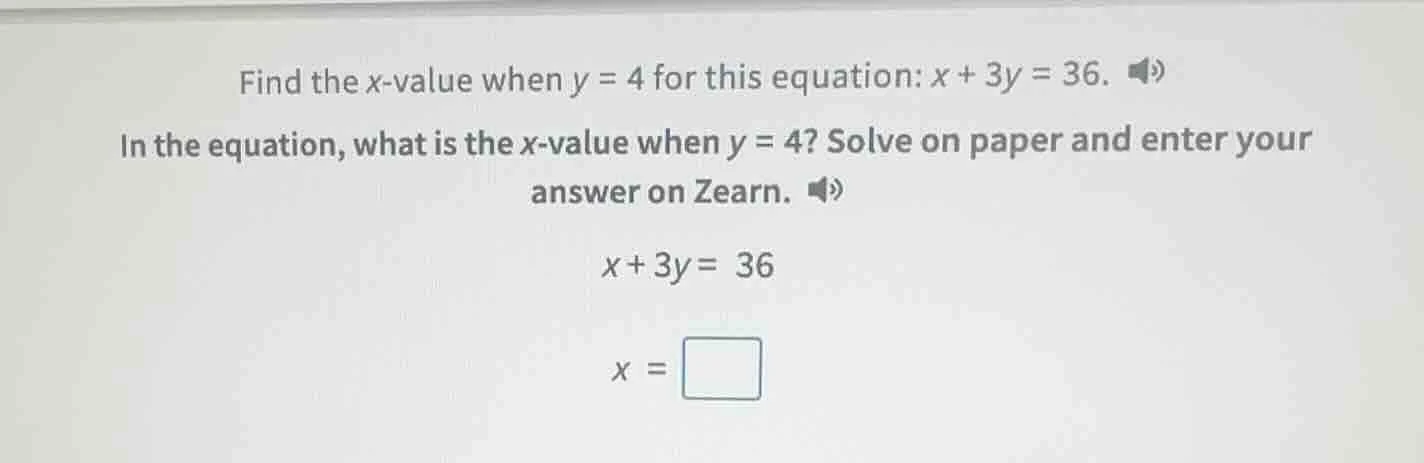 find the x - value when y = 4 for this equation: x + 3y = 36. in the eq…