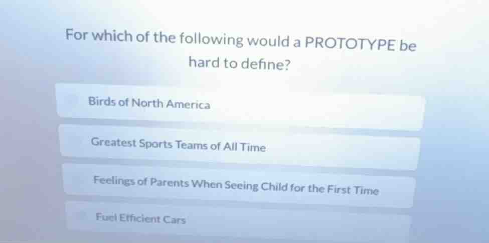 for which of the following would a prototype be hard to define? birds o…