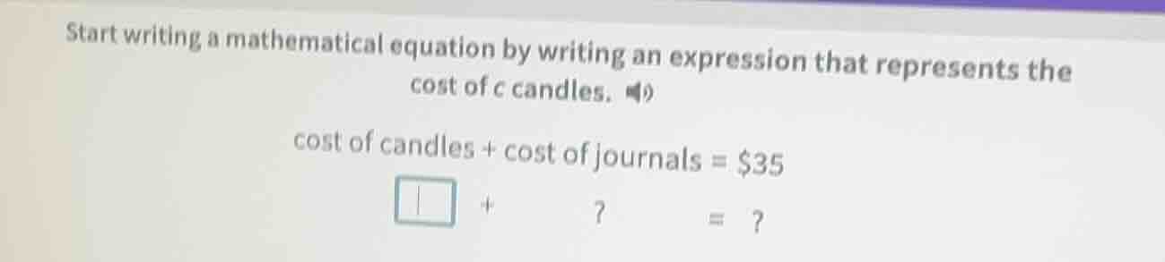 start writing a mathematical equation by writing an expression that rep…