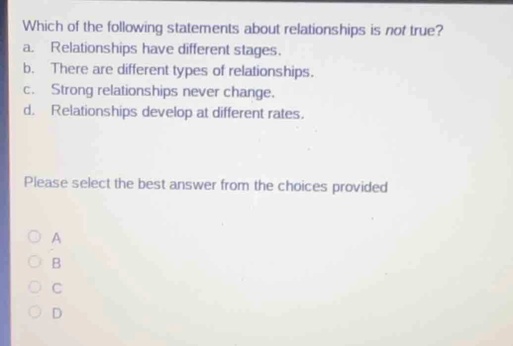 which of the following statements about relationships is not true? a. r…