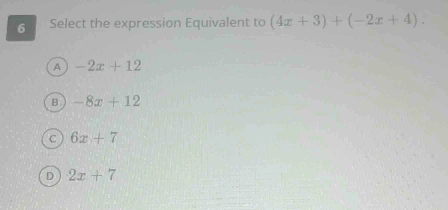 6 select the expression equivalent to \\((4x + 3) + (-2x + 4)\\). a \\(…