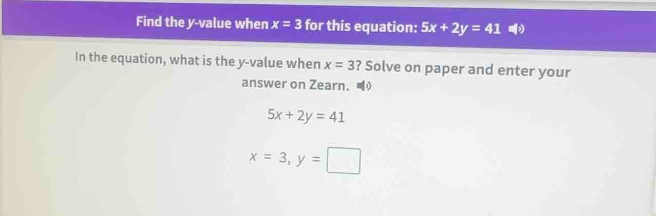 find the y - value when x = 3 for this equation: 5x + 2y = 41. in the e…