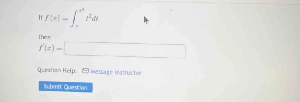 if $f(x)=\\int_{x}^{x^{4}} t^{2}dt$ then $f(x)=$