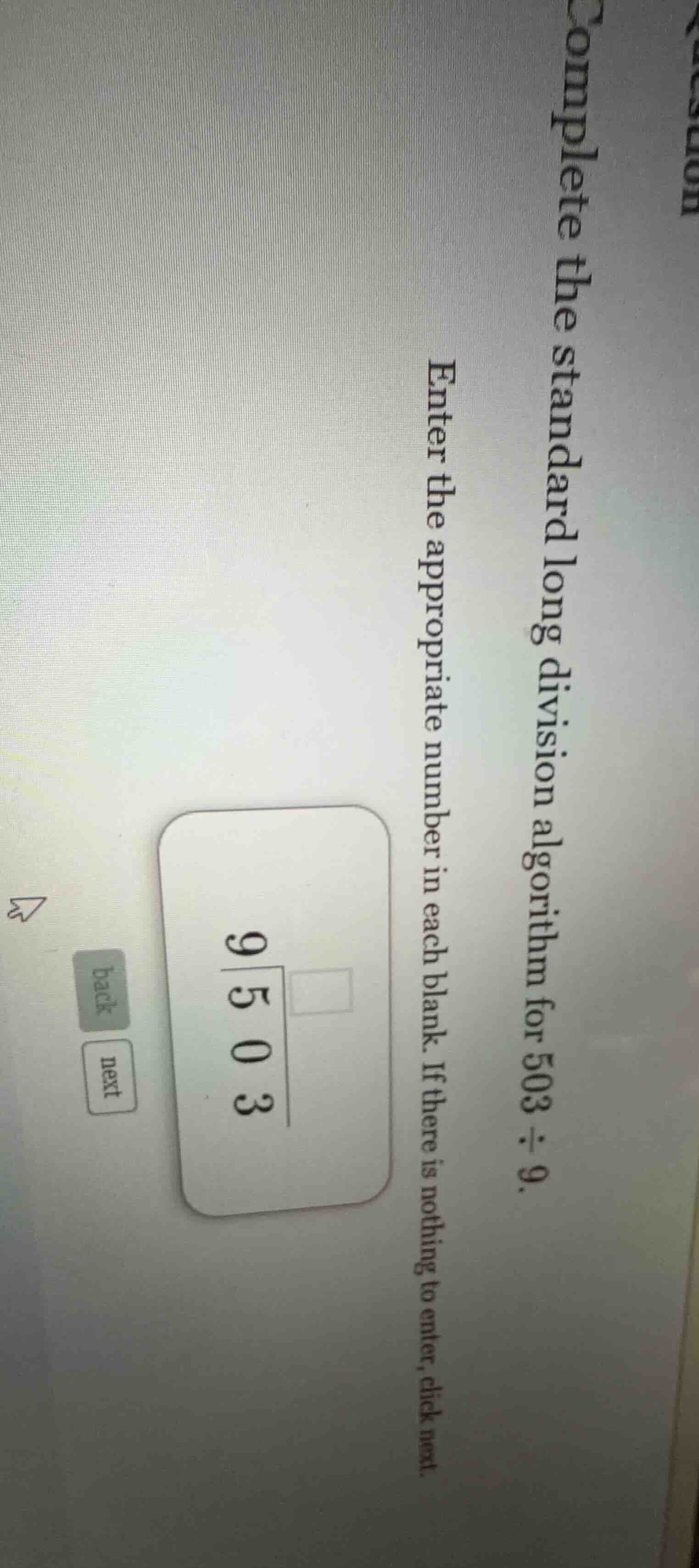 complete the standard long division algorithm for 503 ÷ 9. enter the ap…