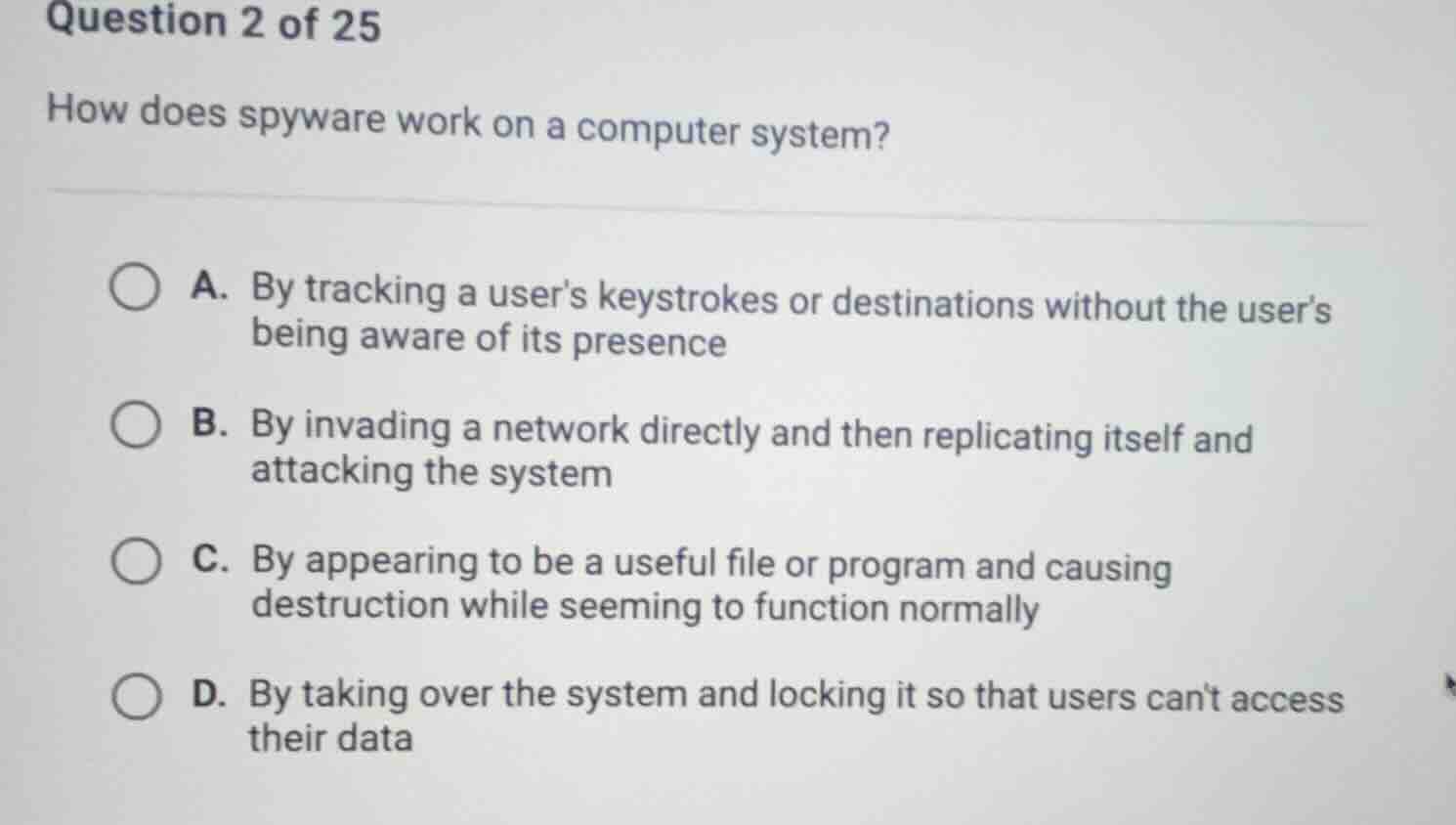 question 2 of 25 how does spyware work on a computer system? a. by trac…