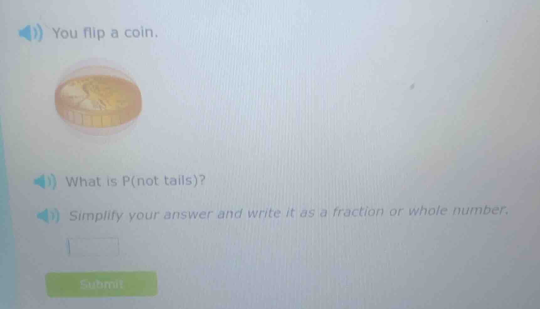 you flip a coin. what is p(not tails)? simplify your answer and write i…