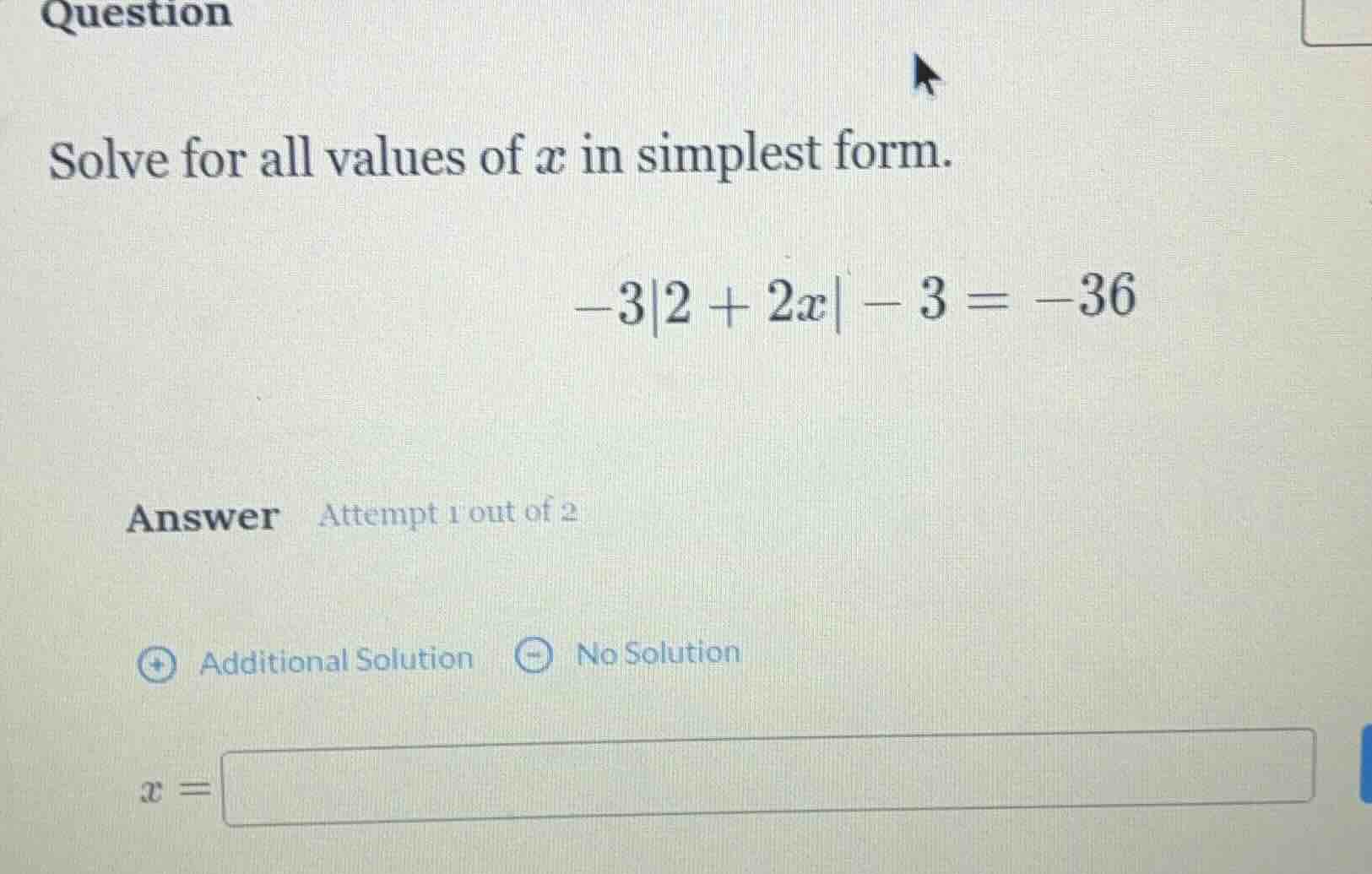 question solve for all values of x in simplest form. -3|2 + 2x| - 3 = -…