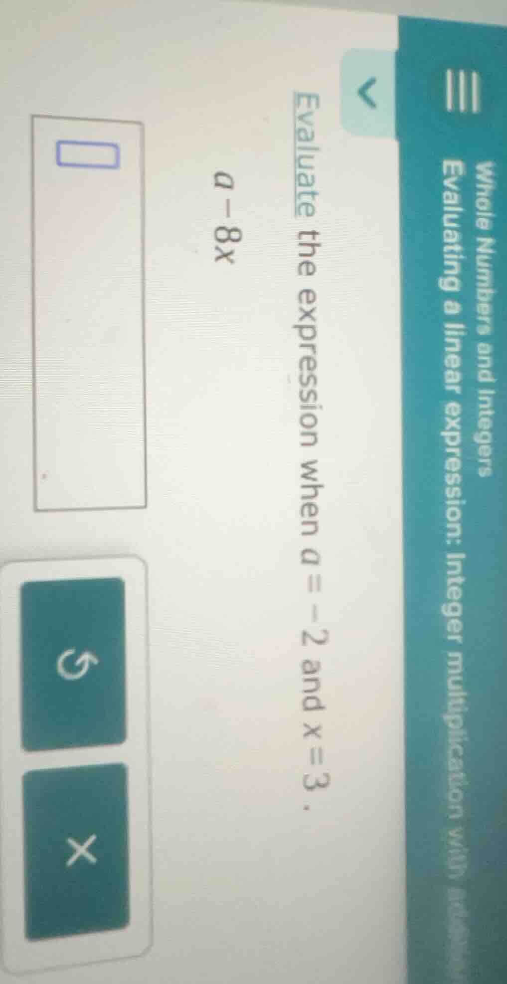 evaluate the expression when a = -2 and x = 3. a - 8x