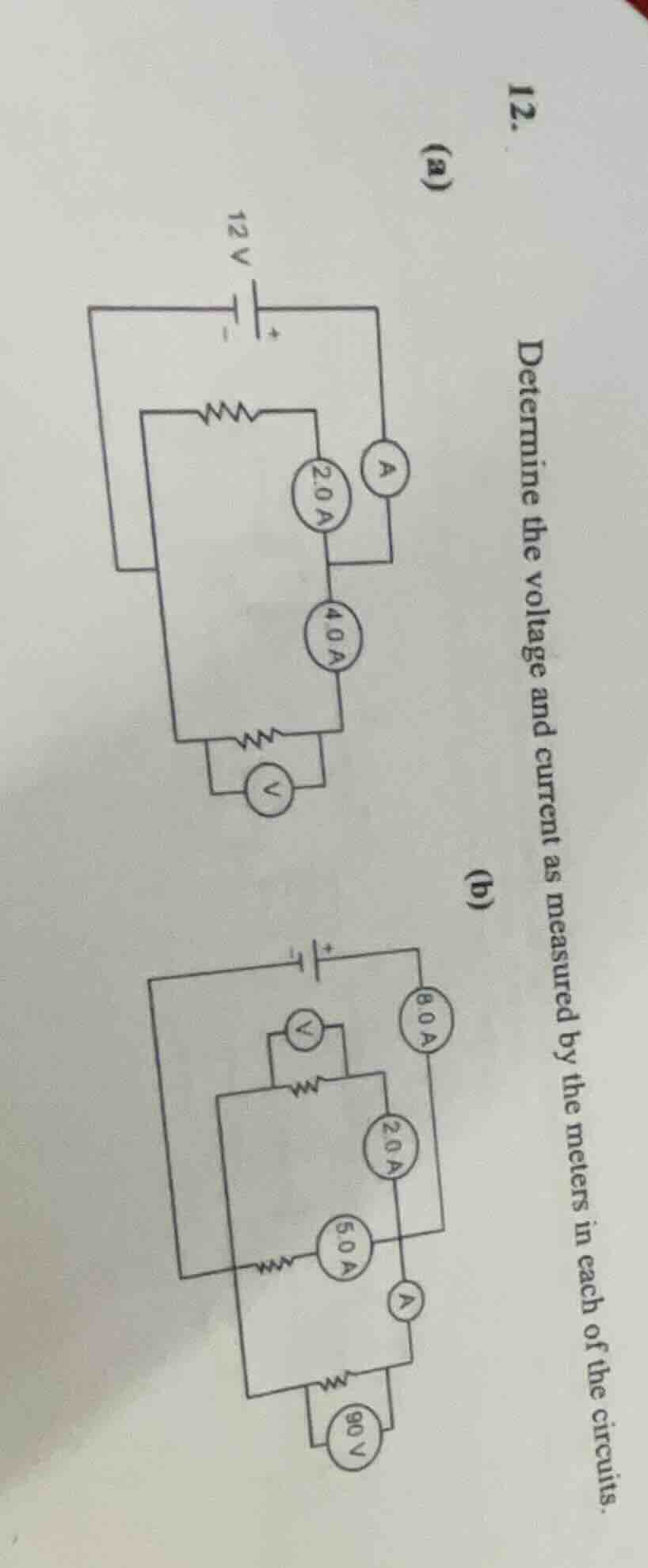 12. determine the voltage and current as measured by the meters in each…