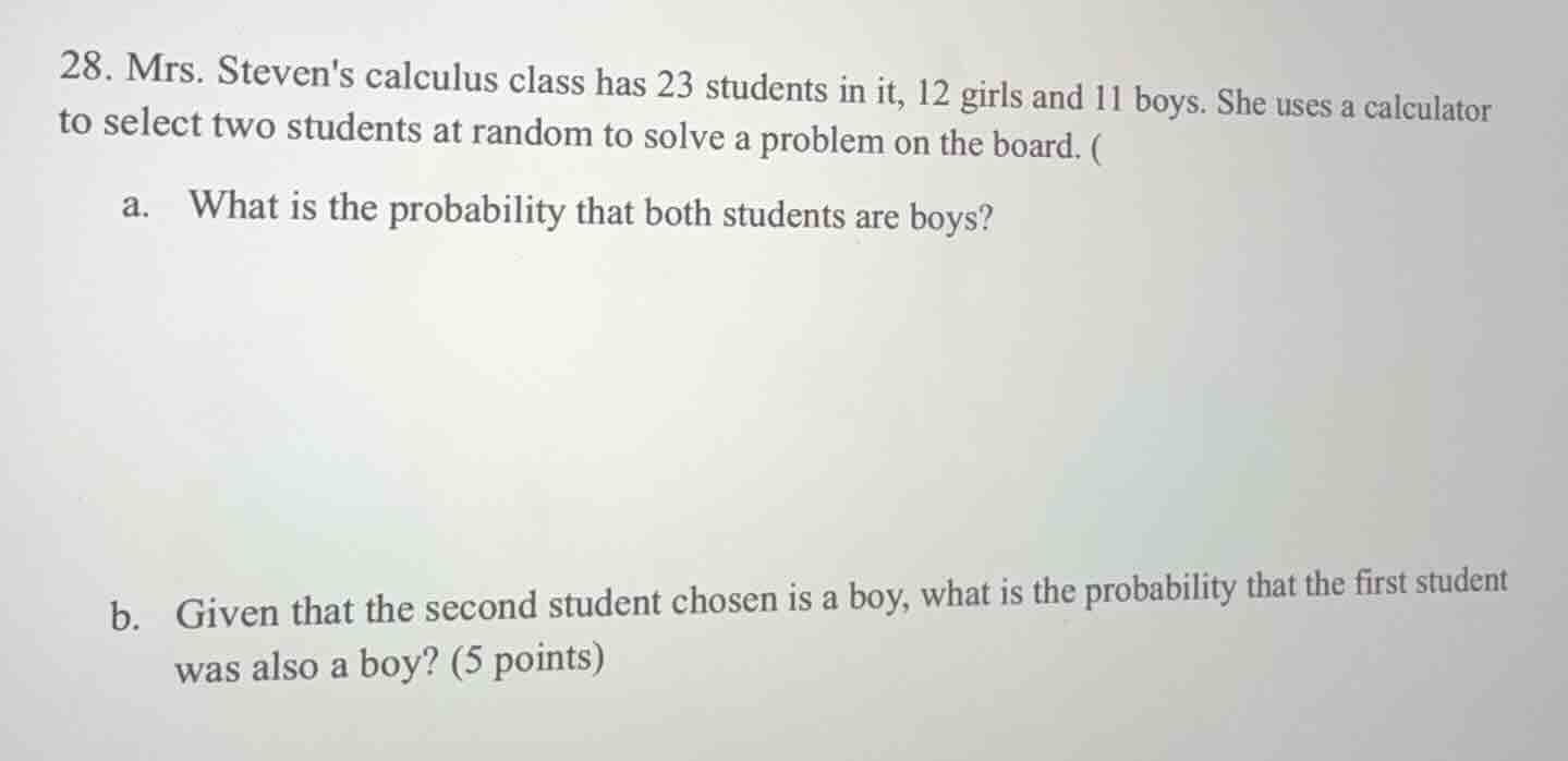 28. mrs. stevens calculus class has 23 students in it, 12 girls and 11 …