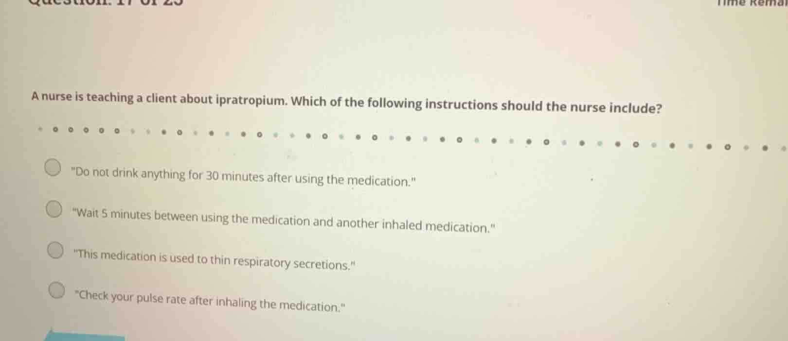 a nurse is teaching a client about ipratropium. which of the following …