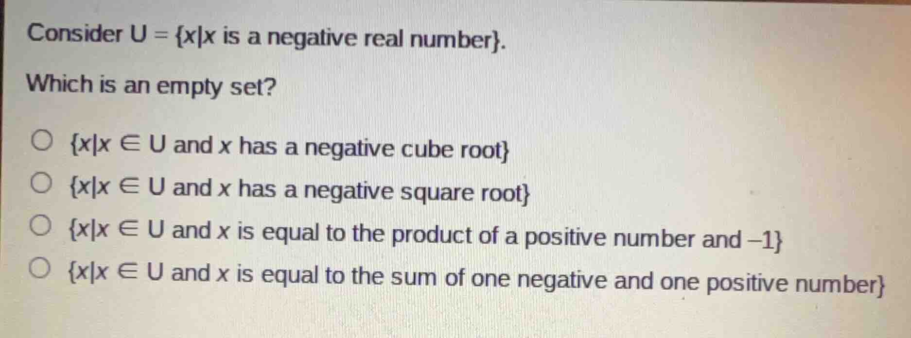 consider u = {x|x is a negative real number}. which is an empty set? {x…