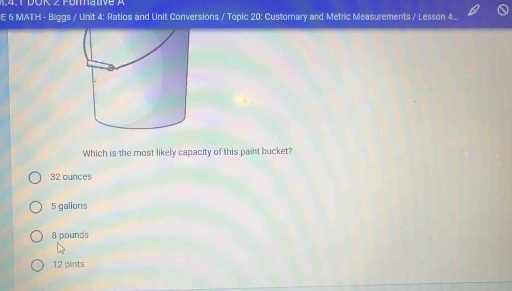 which is the most likely capacity of this paint bucket? 32 ounces 5 gal…