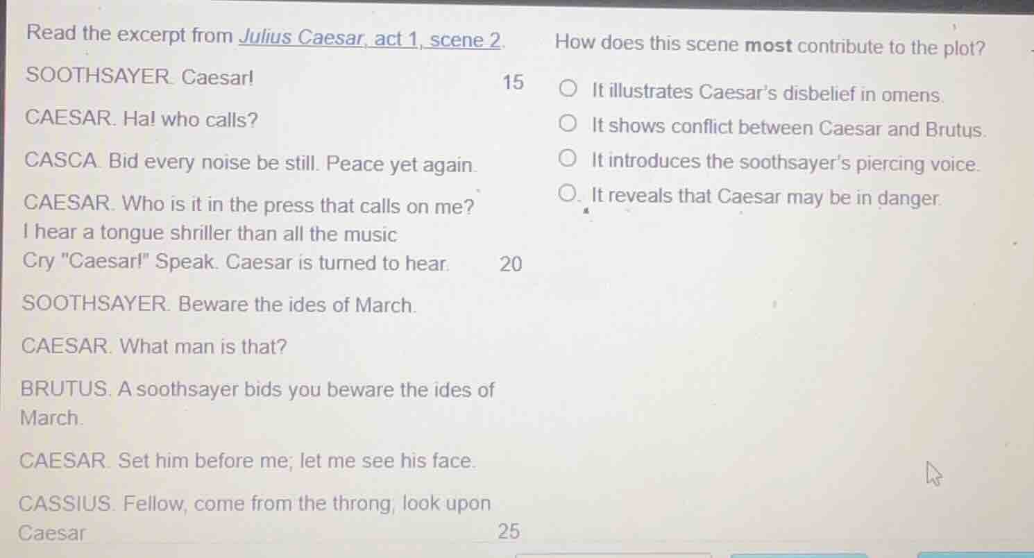 read the excerpt from julius caesar, act 1, scene 2. soothsayer. caesar…