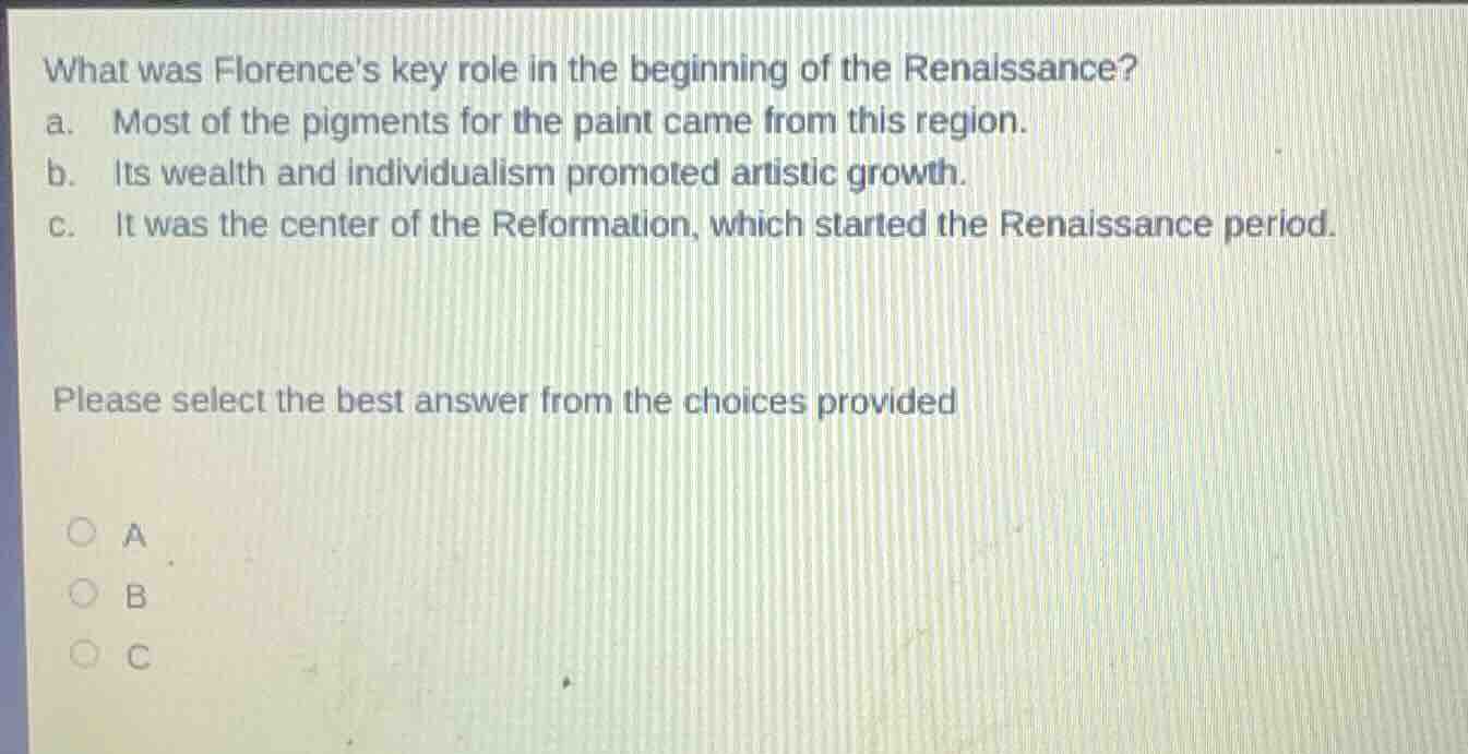 what was florences key role in the beginning of the renaissance? a. mos…