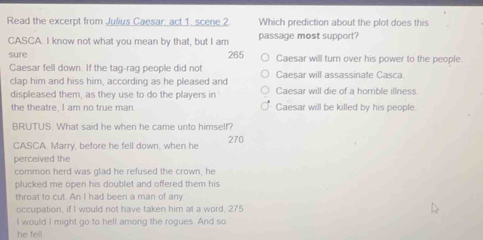 read the excerpt from julius caesar, act 1, scene 2. casca. i know not …