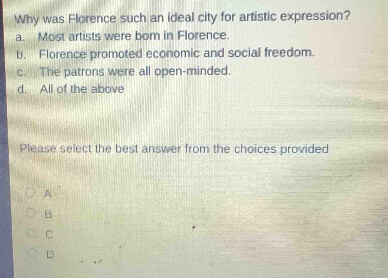 why was florence such an ideal city for artistic expression? a. most ar…