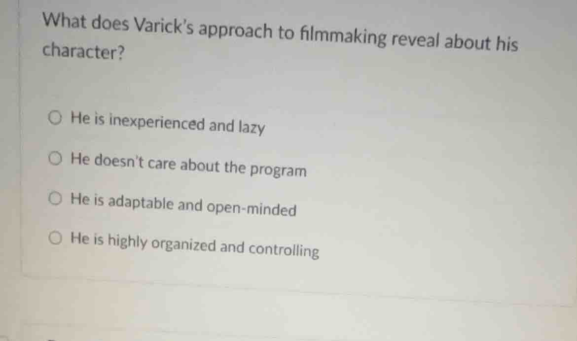 what does varick’s approach to filmmaking reveal about his character? ○…