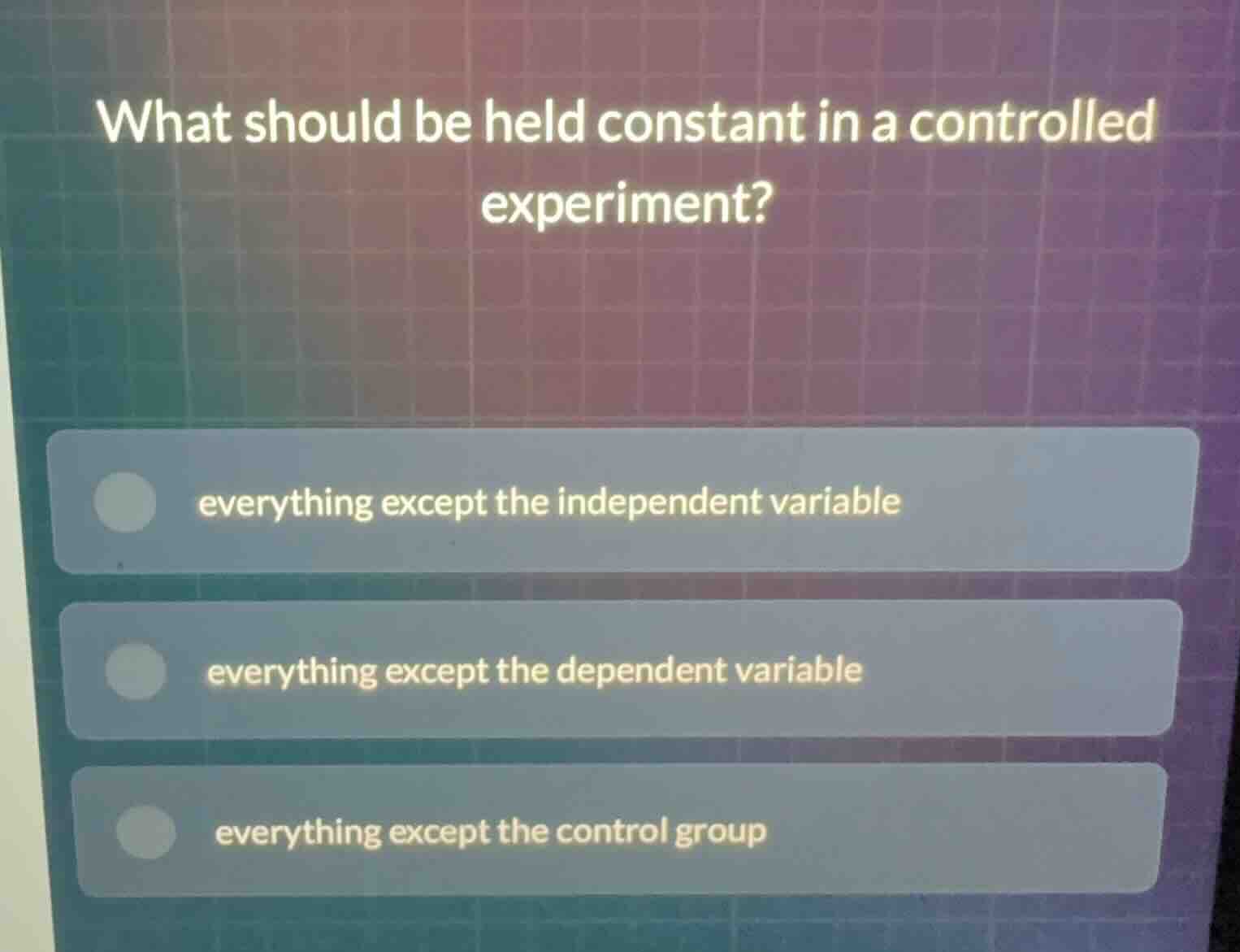 what should be held constant in a controlled experiment? everything exc…