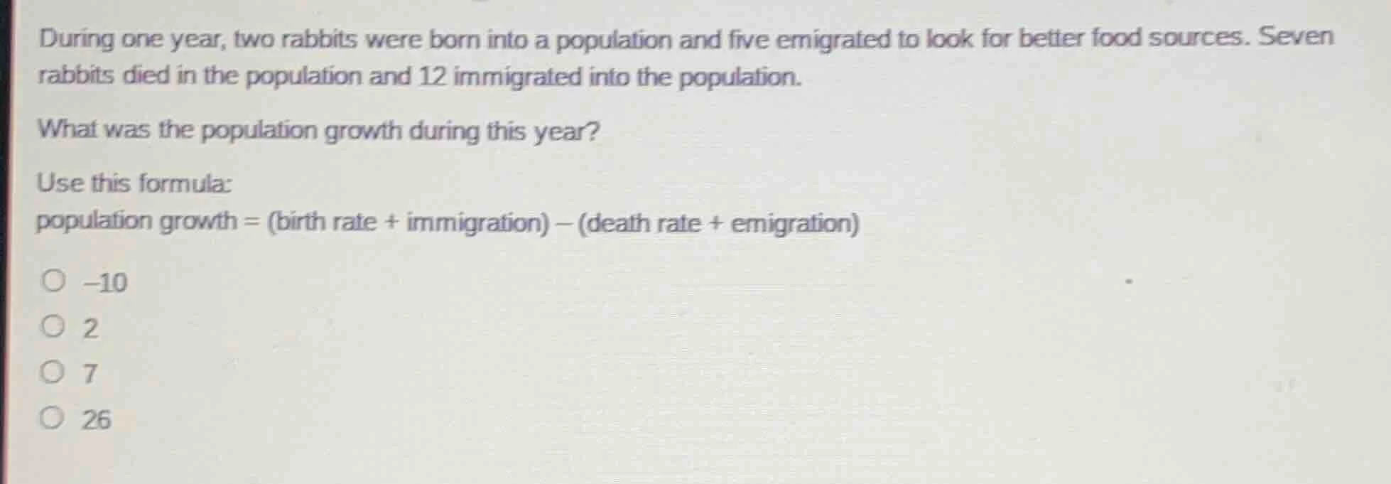 during one year, two rabbits were born into a population and five emigr…