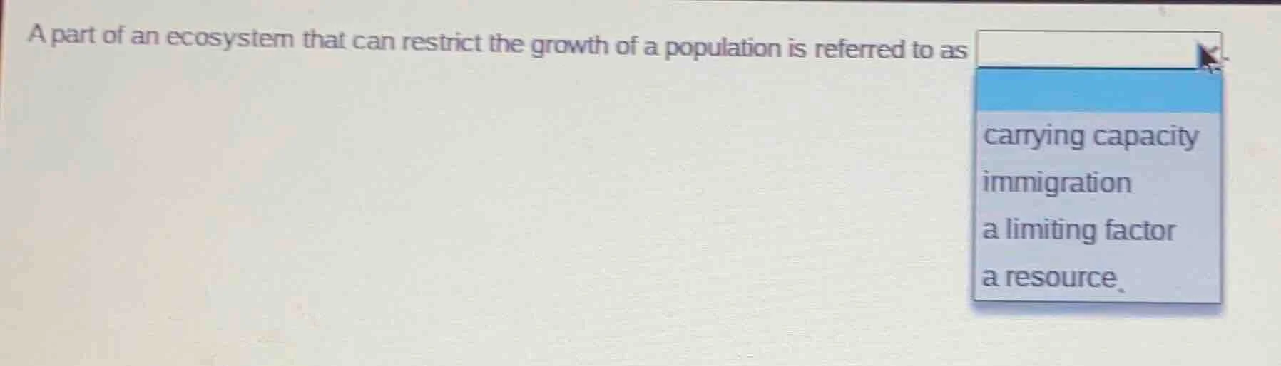 a part of an ecosystem that can restrict the growth of a population is …